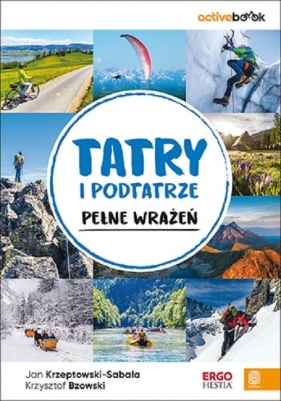 Tatry i Podtatrze pełne wrażeń. ActiveBook. Wydanie 1 - Krzeptowski-Sabała Jan, Bzowski Krzysztof