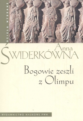 Bogowie zeszli z Olimpu - Świderkówna Anna