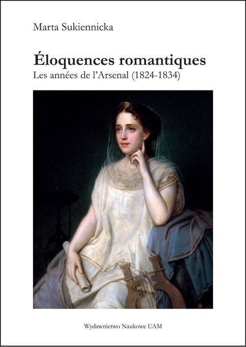 Éloquences romantiques Les années de l'Arsenal (1824-1834)