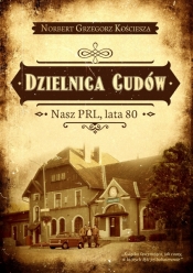 Dzielnica cudów - Norbert Grzegorz Kościesza