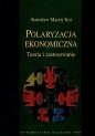 Polaryzacja ekonomiczna Teoria i zastosowanie - Stanisław Maciej Kot