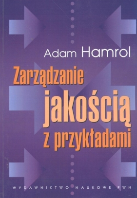 Zarządzanie jakością z przykładami - Hamrol Adam