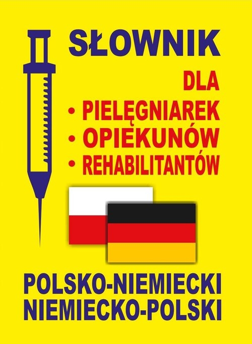 Słownik dla pielęgniarek - opiekunów - rehabilitantów polsko-niemiecki ? niemiecko-polski