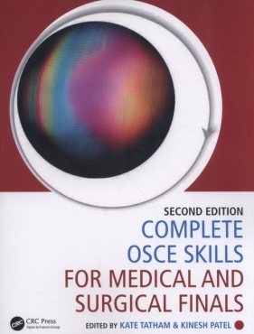 Complete OSCE Skills for Medical and Surgical Finals - Tatham Kate, Patel Kinesh