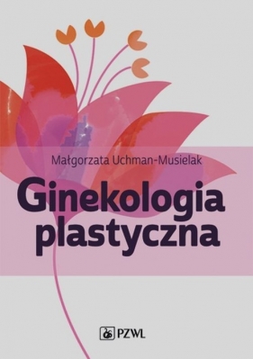 Ginekologia plastyczna - Uchman-Musielak Małgorzata