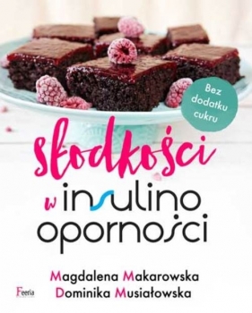 Słodkości w insulinooporności - Makarowska Magdalena, Dominika Musiałowska
