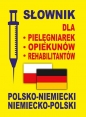 Słownik dla pielęgniarek - opiekunów - rehabilitantów polsko-niemiecki ? niemiecko-polski