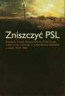 Zniszczyć PSL Działania Urzędu Bezpieczeństwa Publicznego wobec ruchu