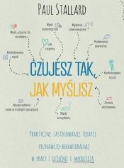 Czujesz tak, jak myślisz. - Paul Stallard