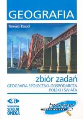 Geografia społeczno-gospodarcza Polski i świata zbiór zadań - Kozioł Tomasz