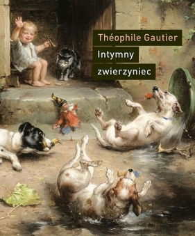 Intymny zwierzyniec - Théophile Gautier