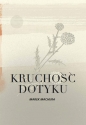 Kruchość dotyku - Marek Machura