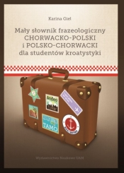 Mały słownik frazeologiczny chorwacko-polski i polsko-chorwacki - Giel Karina