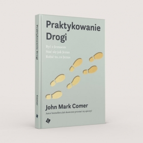 Praktykowanie Drogi - John Mark Comer