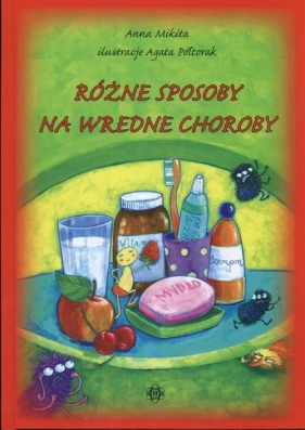 Różne sposoby na wredne choroby - Mikita Anna<br />