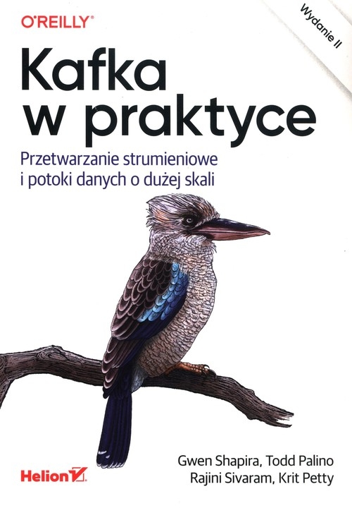 Kafka w praktyce Przetwarzanie strumieniowe i potoki danych o dużej skali