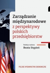 Zarządzanie międzynarodowe z perspektywy polskich przedsiębiorstw - Stępień Beata