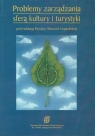 Problemy zarządzania strefą kultury i turystyki Mazurek-Łopacińska Krystyna