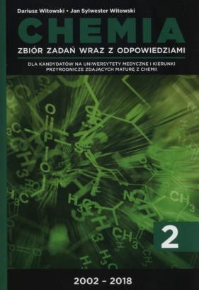 Chemia. Zbiór zadań wraz z odpowiedziami. Edycja 2002-2018. Tom 2 (Uszkodzona okładka) - Witowski Dariusz, Witowski Jan Sylwester