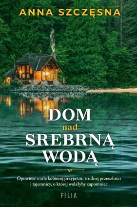 Dom nad srebrną wodą - Anna Szczęsna