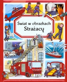 Strażacy Świat w obrazkach - Simon Philippe, Bouet Marie-Laure