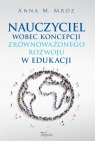 Nauczyciel wobec koncepcji zrównoważonego rozwoju w edukacji Anna Mróz