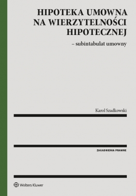 Hipoteka umowna na wierzytelności hipotecznej - Karol Szadkowski