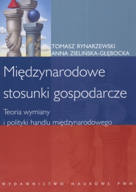 Międzynarodowe stosunki gospodarcze - Rynarzewski Tomasz, Zielińska-Głębocka Anna
