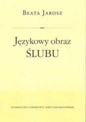 Językowy obraz ślubu - Jarosz Beata