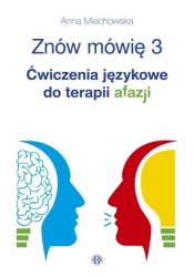 Znów mówię 3. Ćwiczenia językowe do terapii afazji - Anna Miechowska