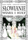 Słowianie. Wiara i kult Grzegorz Antosik, Rafał Merski