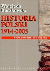 Historia Polski 1914-2005 - Wojciech Roszkowski