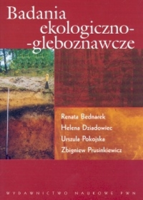 Badania ekologiczno-gleboznawcze - Renata Bednarek, Helena Dziadowiec, Urszula Pokojska, Zbigniew Prusinkiewicz