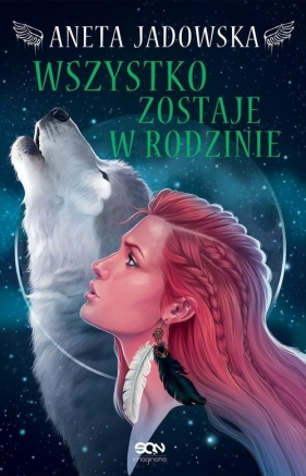 Heksalogia o dorze wilk. Wszystko zostaje w rodzinie.Tom 4. - Aneta Jadowska