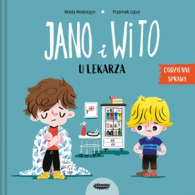 Jano i Wito u lekarza. Codzienne sprawy - Przemysław Liput, Wiola Wołoszyn