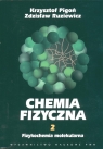 Chemia fizyczna t 2 Fizykochemia molekularna  Pigoń Krzysztof Ruziewicz Zdzi