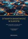 Otwarta bankowość w EuropieWpływ regulacji PSD2 i technologii cyfrowych Sadłakowski Dominik, Michał Polasik