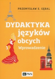 Dydaktyka języków obcych. Wprowadzenie - Przemysław E. Gębal