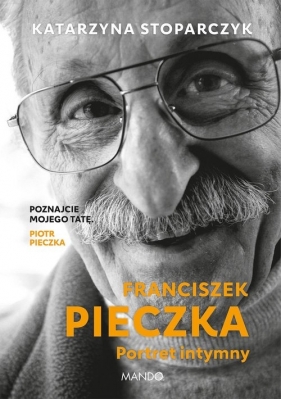 Franciszek Pieczka. Portret intymny - Katarzyna Stoparczyk