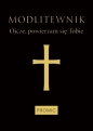 Modlitewnik Ojcze, powierzam się Tobie czarny - Opracowanie zbiorowe
