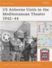 US Airborne Units in Mediterranean Theater 1942-44 (BO #22) - Gordon L. Rottman