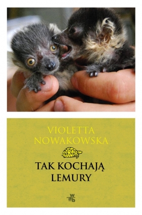 Tak kochają lemury - Violetta Nowakowska