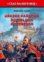 Upadek państwa Bolesława Chrobrego. Pierwszy rozbiór Polski - Mariusz Samp