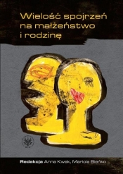 Wielość spojrzeń na małżeństwo i rodzinę