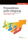 Przywództwo przez integrację Budowanie sprawnych organizacji dla ludzi, Gobillot Emmanuel