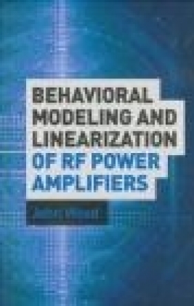 Behavioral Modeling and Linearization of Rf Power Amplifiers