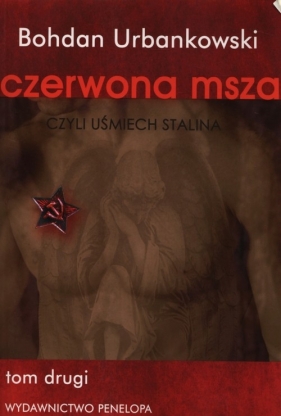 Czerwona msza czyli uśmiech Stalina Tom 2 - Urbankowski Bohdan
