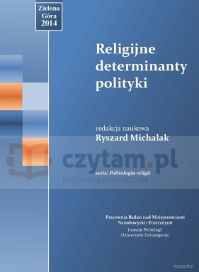 Religijne determinanty polityki - Michalak Ryszard (red.)