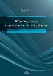 Współdecydowanie w wielopasmowej polityce publicznej - Jacek Sroka