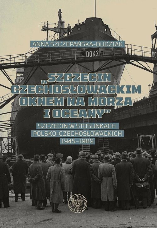 Szczecin czechosłowackim oknem na morza i oceany.